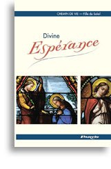 Chemin de vie. Vol. 3. Divine espérance