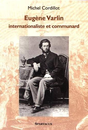 eugène varlin, ouvrier relieur, internationaliste et communard