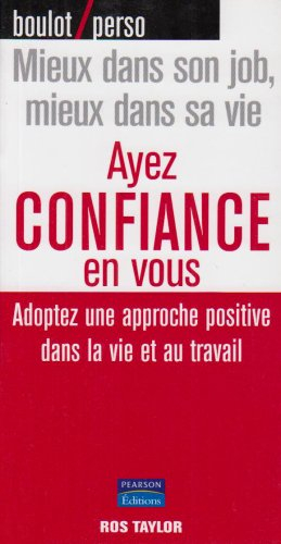 Ayez confiance en vous : adoptez une approche positive dans la vie et au travail