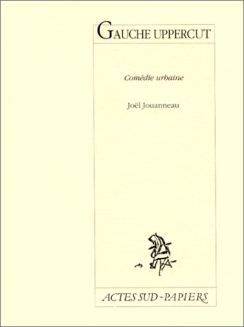 Gauche uppercut : comédie urbaine