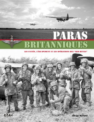 Paras britanniques : les unités, l'équipement et les opérations des Red devils