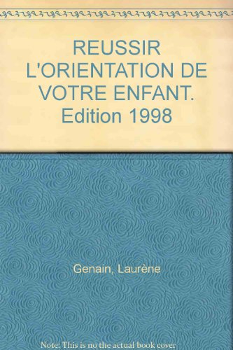 reussir l'orientation de votre enfant. edition 1998