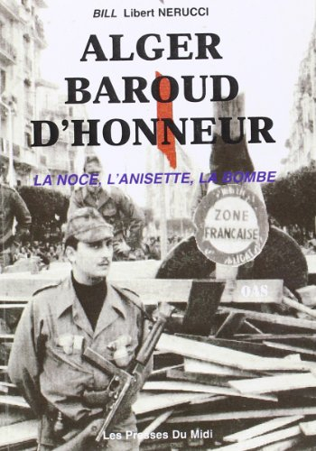 Alger, baroud d'honneur : la noce, l'anisette, la bombe