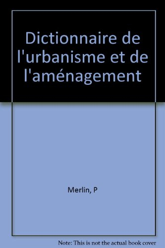 dictionnaire de l'urbanisme et de l'aménagement