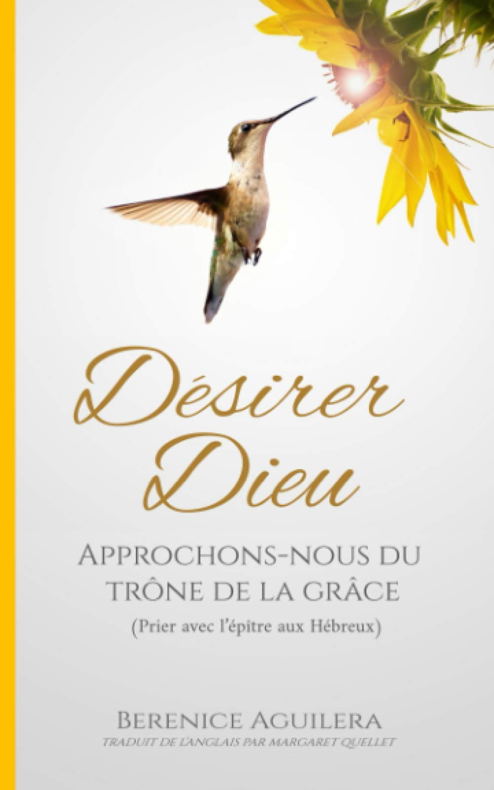 Désirer Dieu : Approchons-nous du trône de la grâce: (Prier avec l’épître aux Hébreux)
