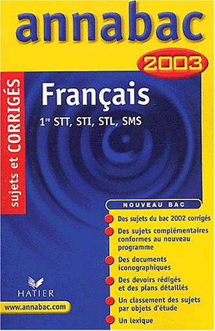 Annabac 2003 : Français : 1ère Séries technologiques, STT, STI, STL, SMS - Sujets et corrigés