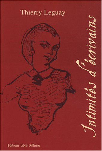 Intimités d'écrivains : de Jean-Jacques Rousseau à Guillaume Apollinaire