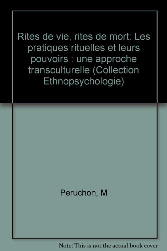 Rites de vie, rites de mort : les pratiques rituelles et leurs pouvoirs, une approche transculturell