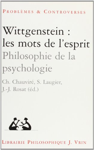 Wittgenstein, les mots de l'esprit : philosophie de la psychologie
