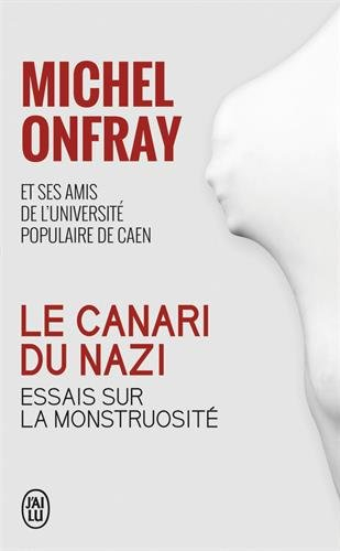 Le canari du nazi : essais sur la monstruosité