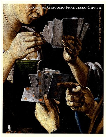 Autour de Giacomo Francesco Cipper : gens d'Italie aux XVIIe et XVIIIe siècles : exposition, Chambér