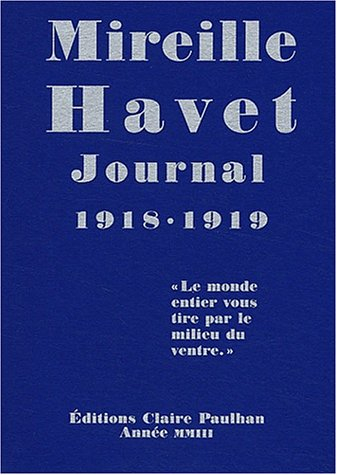 Journal 1918-1919 : le monde entier vous tire par le milieu du ventre