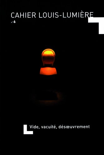 Cahier Louis-Lumière, n° 6. Vide, vacuité, désoeuvrement
