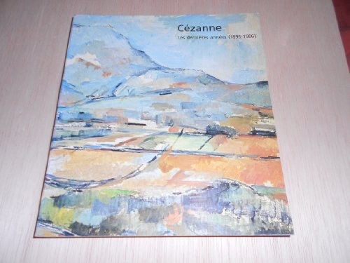 cézanne : les dernières années 1895 - 1906, catalogue exposition grand palais, paris, du 20 avril au
