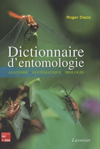 Dictionnaire d'entomologie : anatomie, systématique, biologie