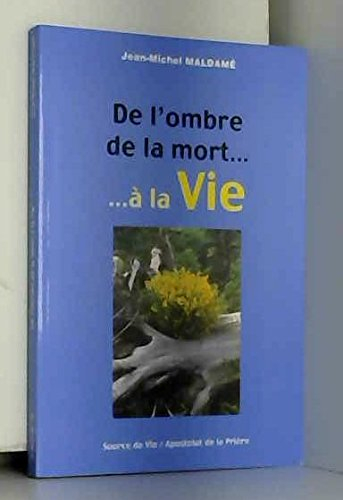 de l'ombre de la mort a la vie