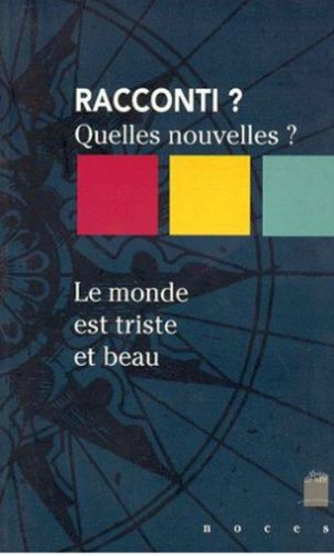 Racconti ? Quelles nouvelles ? 96 : le monde est triste et beau