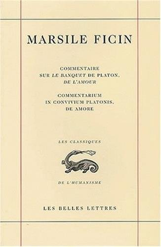 Commentaire sur le Banquet de Platon, De l'amour. Commentarium in convivium Platonis, De amore