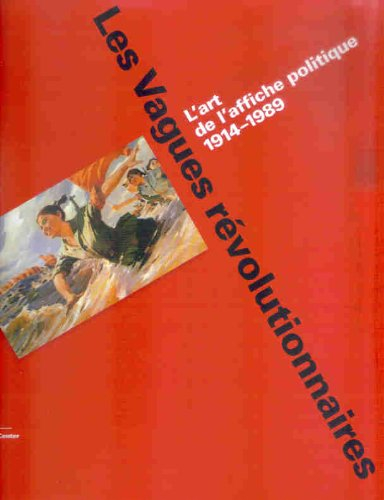 Les vagues révolutionnaires : l'art de l'affiche politique 1914-1989 : expositions, Stanford univers
