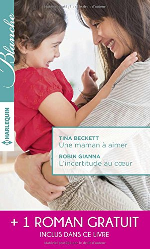 Une maman à aimer. L'incertitude au coeur. Un très séduisant médecin