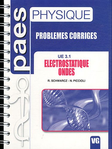 Physique : problèmes corrigés : UE 3.1, électrostatique, ondes