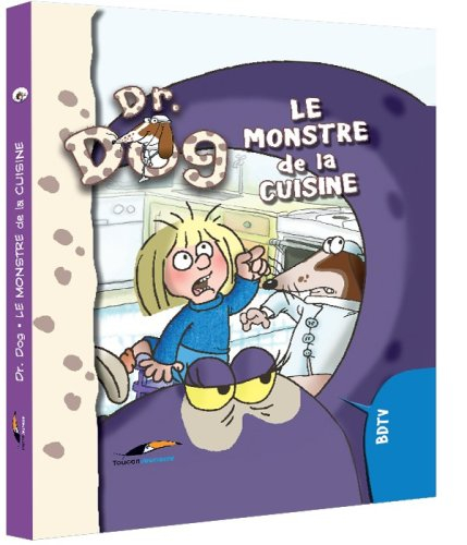 Docteur Dog. Vol. 1. Le monstre de la cuisine