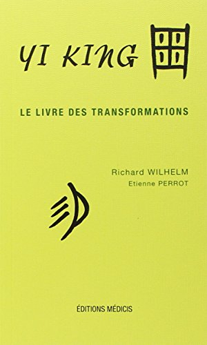 Yi King ou le Livre des transformations (sans commentaires 1 et 2)