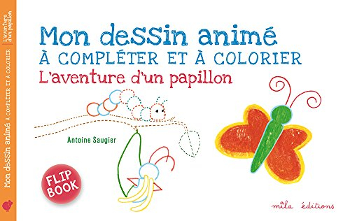 L'aventure d'un papillon : mon dessin animé à compléter et à colorier