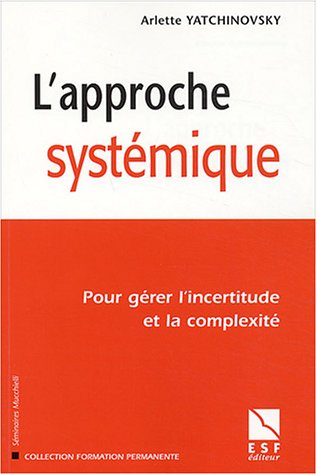 L'approche systémique : pour gérer l'incertitude et la complexité