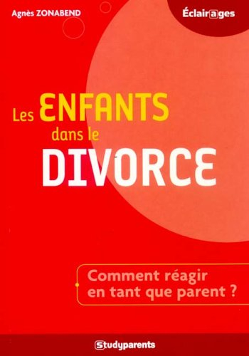 Les enfants dans le divorce : comment réagir en tant que parent ?
