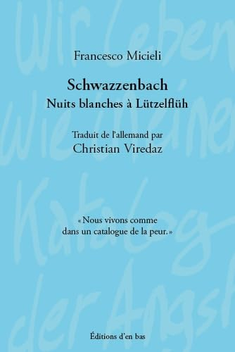 Schwazzenbach : nuits blanches à Lutzelflüh : récit