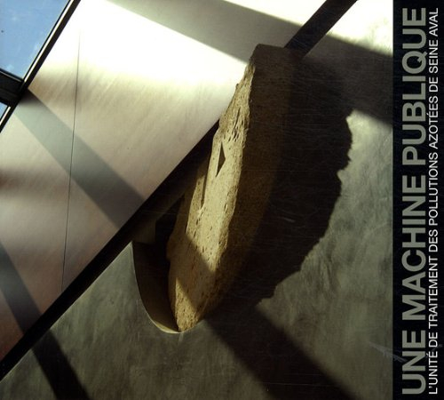 Une machine publique : l'unité de traitement des pollutions azotées de Seine aval : maître d'ouvrage