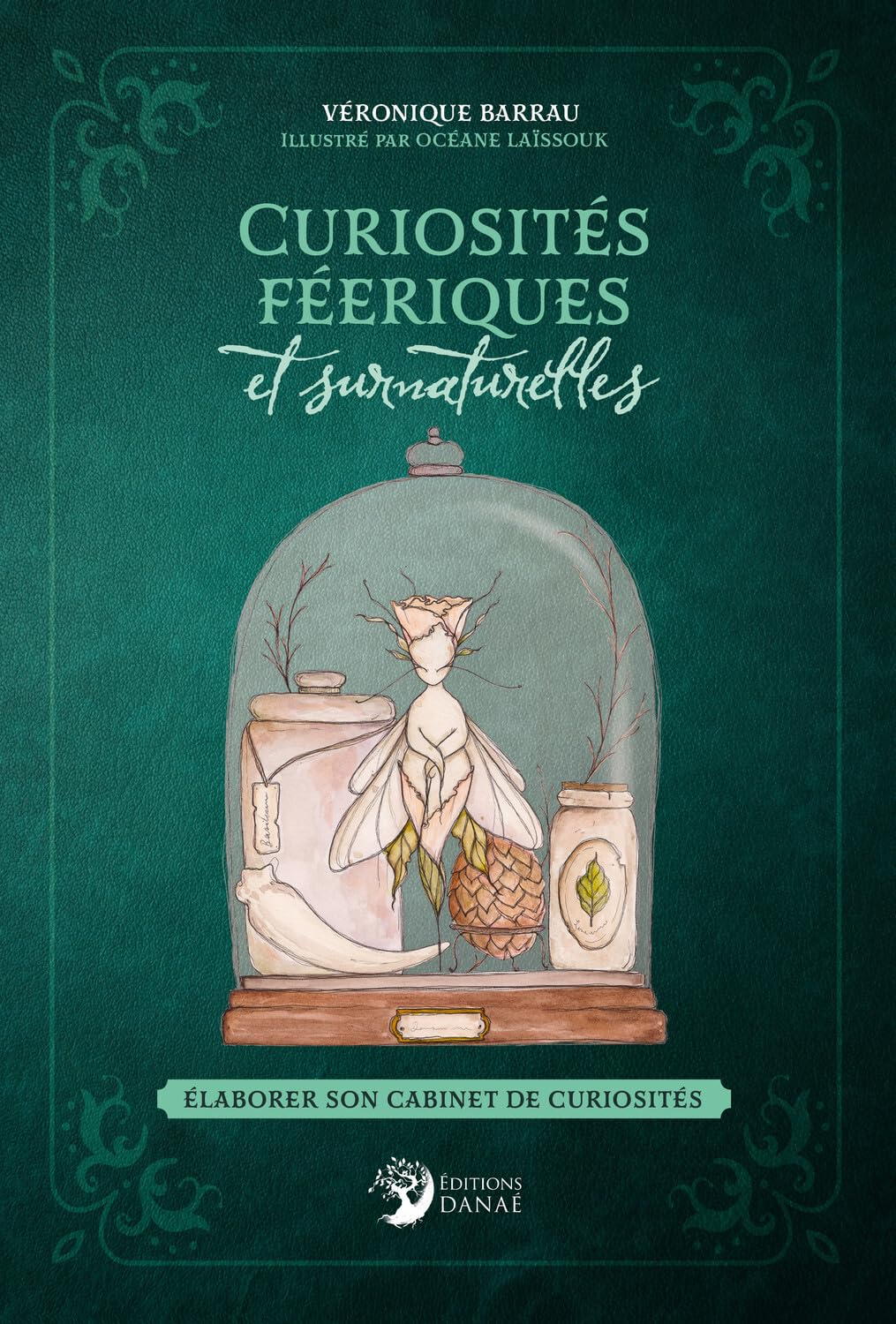 Curiosités féeriques et surnaturelles : élaborer son cabinet de curiosités