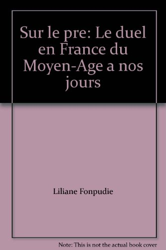 sur le pré : le duel en france du moyen-Âge à nos jours