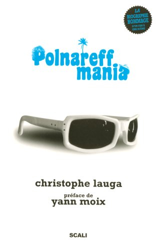Polnareffmania : la biographie hommage d'un fan à une icône