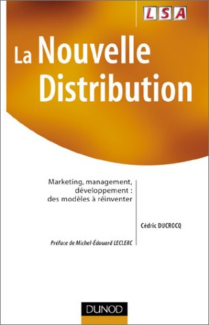 La nouvelle distribution : marketing, management, développement : des modèles à réinventer