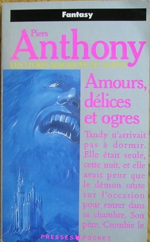 Les livres magiques de Xanth. Vol. 5. Amours, délices et ogres