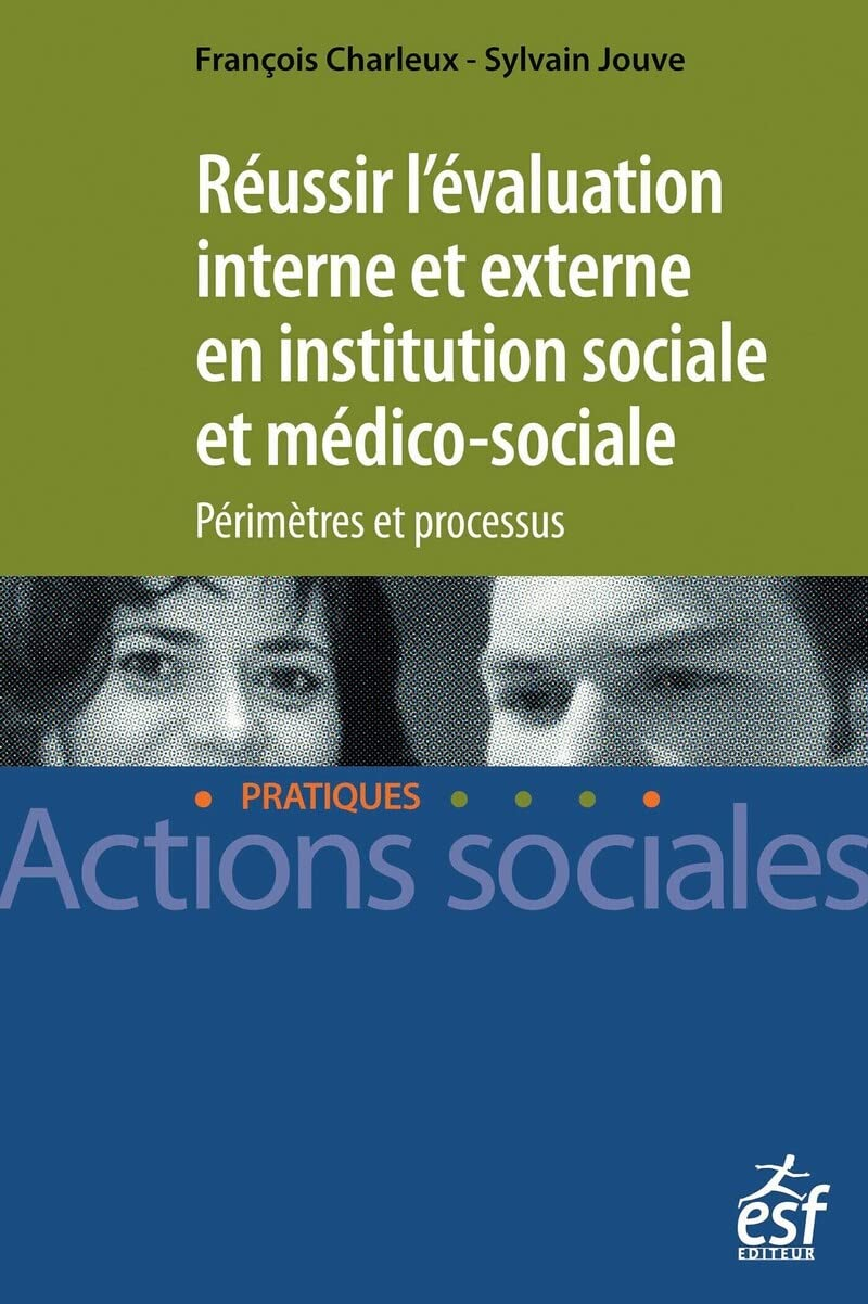 Réussir l'évaluation interne et externe en institution sociale et médico-sociale : périmètres et pro