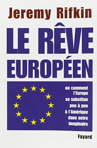 Le rêve européen ou Comment l'Europe se substitue peu à peu à l'Amérique dans notre imaginaire
