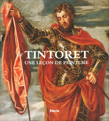 le tintoret. une lecon de peinture. catalogo della mostra (parigi, 2 ottobre-13 dicembre 1998)