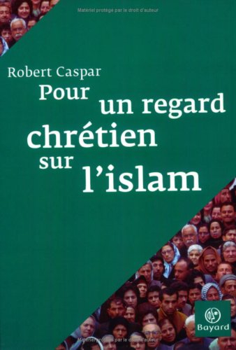 Pour un regard chrétien sur l'islam