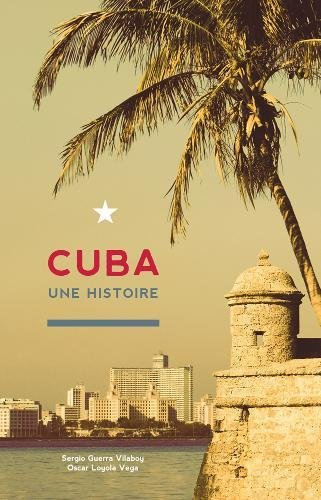 Cuba: Une Histoire