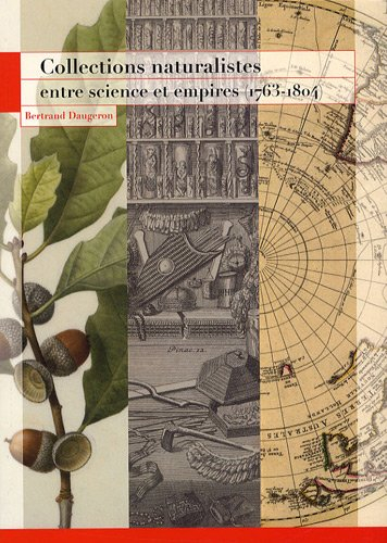 Collections naturalistes : entre science et empires, 1763-1804