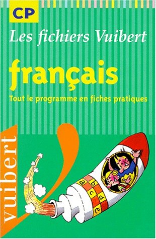 Français, CP : tout le programme en fiches pratiques