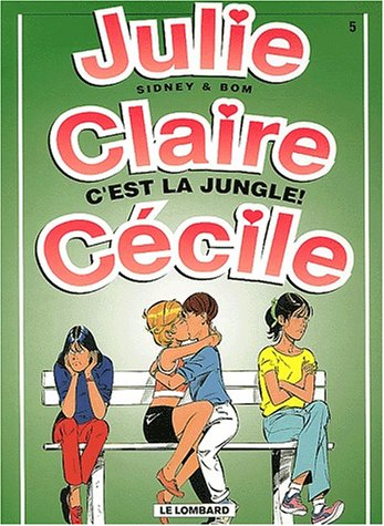 Julie, Claire, Cécile. Vol. 5. C'est la jungle !