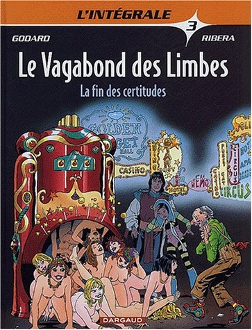 Le vagabond des limbes : l'intégrale. Vol. 3. La fin des certitudes