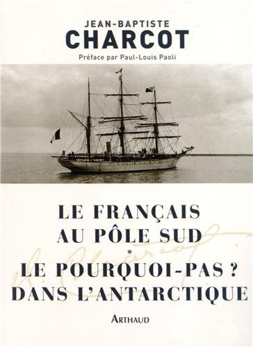 Le Français au pôle Sud. Le Pourquoi-pas ? dans l'Antarctique