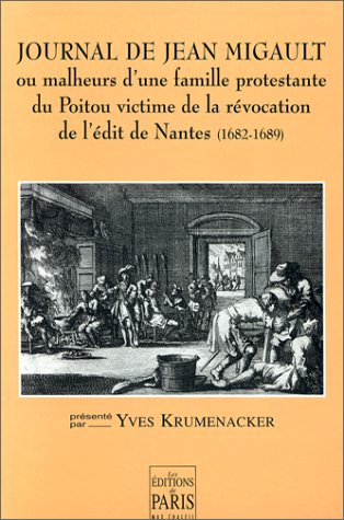 Journal de Jean Migault ou Malheurs d'une famille protestante du Poitou : 1682-1689