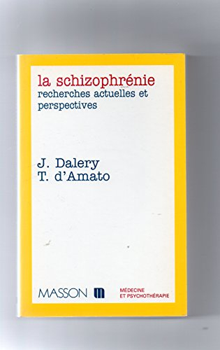 la schizophrenie. recherches actuelles et perspectives
