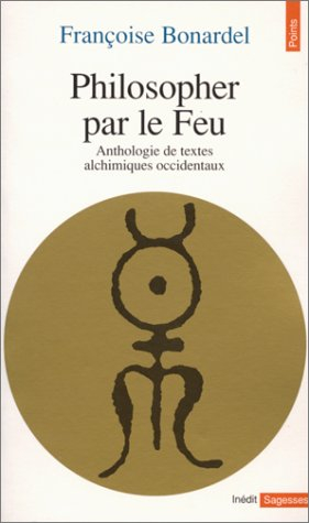 Philosopher par le feu : anthologie de textes alchimiques occidentaux